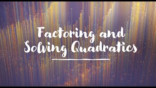 Factoring and Solving Quadratics