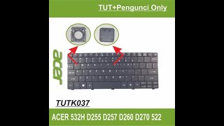 ET10 TUTK037 Tombol Tut TUTS Key Pengunci Dudukan Keyboard Notebook Laptop Acer Aspire One 522 532 532H 532G AO532H AO532 AO522  MP-09H23U4-6982