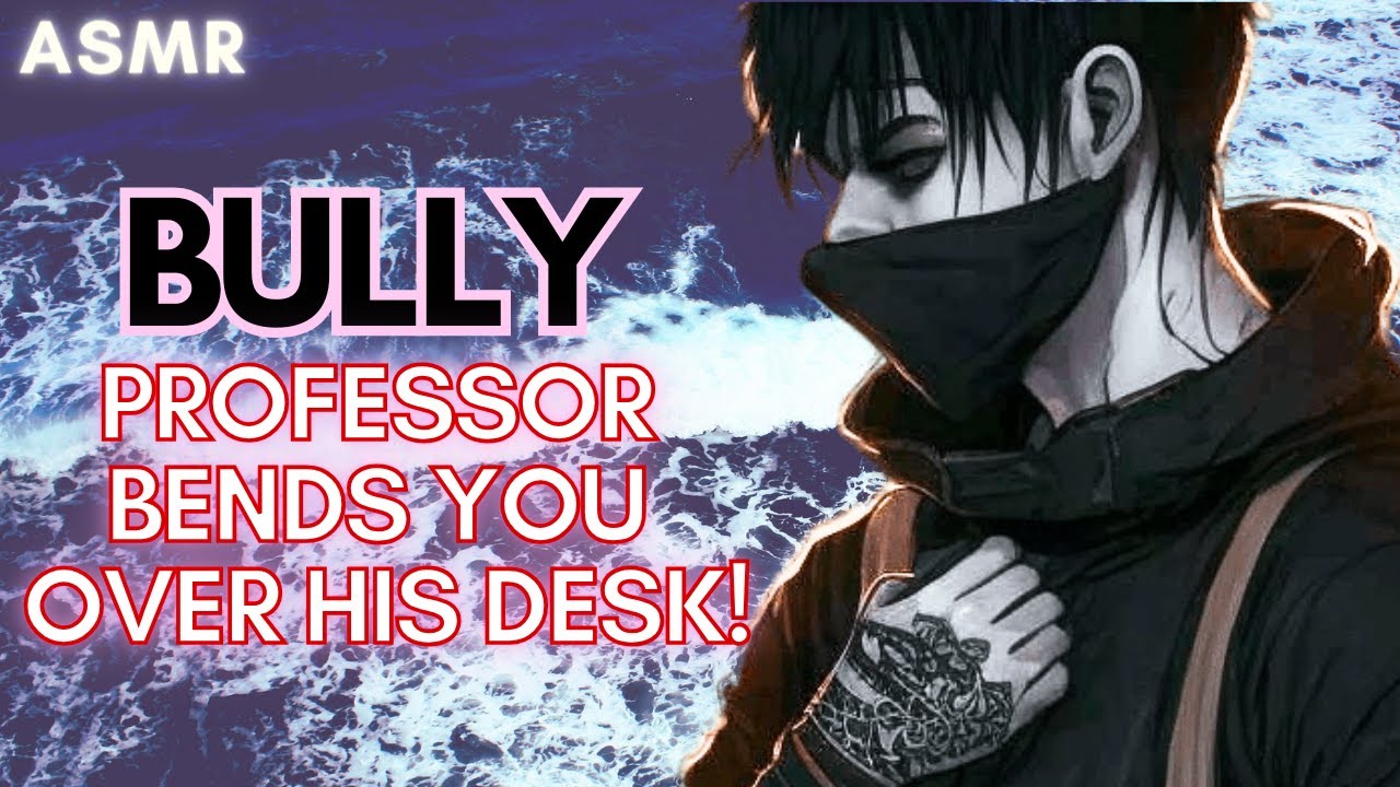 Bully Professor Bends You Over His Desk! ASMR Boyfriend [M4F/M4A]