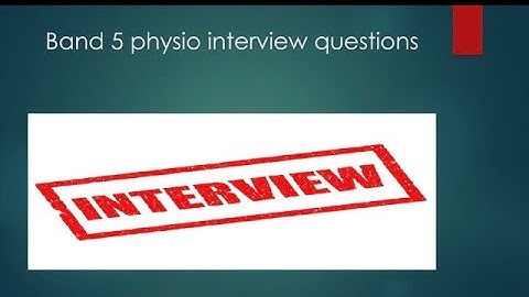 Band 5 rotational physiotherapist interview questions v2-acute setting