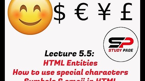 Lecture 5.5: HTML Entities | How to use special characters, symbols and emoji in HTML