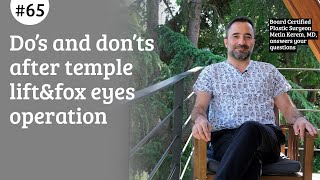 Do’s and don’ts after temple lift&fox eyes operation