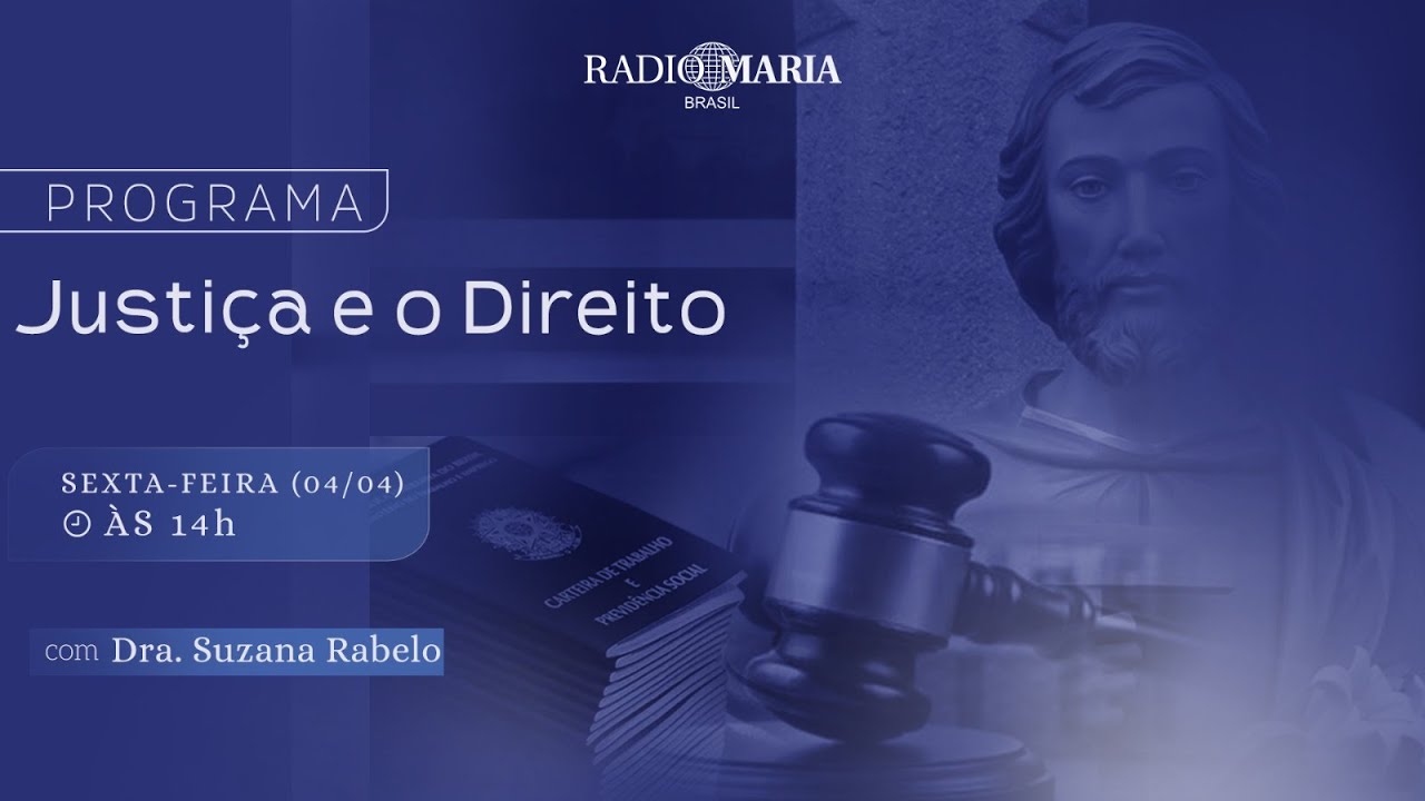047: Justiça e o Direito - Com Dra.Suzana Rabelo & Dra.Andressa Persijm - Rádio Maria - 27/02/2026