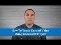 Project Management Tips: How To Track Earned Value Using Microsoft Project