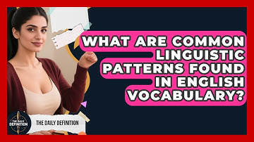 What Are Common Linguistic Patterns Found in English Vocabulary? | The Daily Definition News