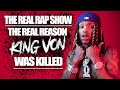 Real Rap Show | Episode 6 | The Real Reason King Von Was Killed