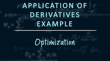 Applications of Derivatives: Example - Optimization