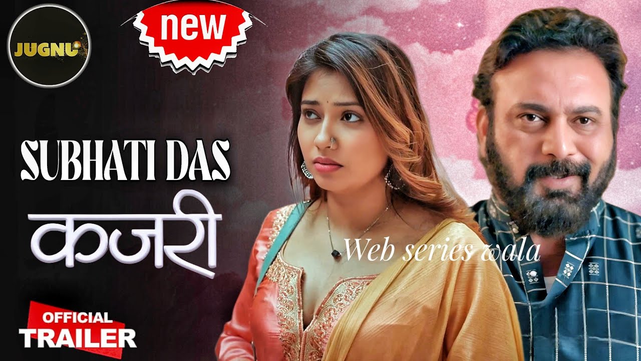 Subhati Das Deepka Dutt Sharma Bumper Series / Kajri Official Trailer Jugnu Original