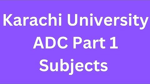 Karachi University ADC Part 1 Subjects