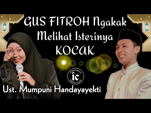 GUS FITROH Ngakak Melihat Isterinya KOCAK Ceramah Ngapak Ust. Mumpuni Handayayekti Wlahar Wangon class=