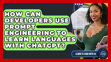 How Can Developers Use Prompt Engineering To Learn Languages With ChatGPT?