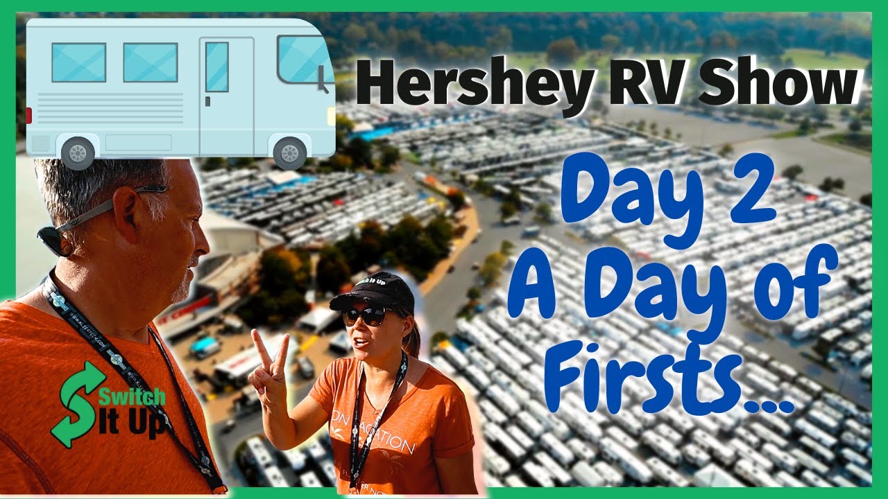 Hershey PA RV Show (Day of Firsts) Part 2 of 2 YouTube