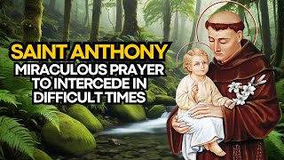🛑 MIRACULOUS PRAYER TO SAINT ANTHONY TO INTERCEDE IN DIFFICULT TIMES