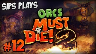 Sips Plays Orcs Must Die! 2 - Part 12 - Upstairs Downstairs