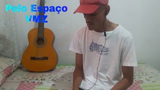 Miniatura del video "VMZ - Pelo Espaço - Teuz / Cover"