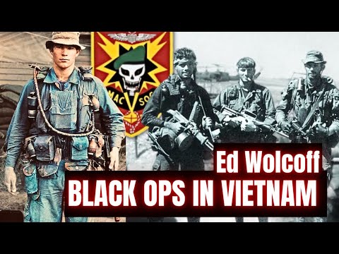 Black Ops Behind Enemy Lines in Vietnam | Ed Wolcoff