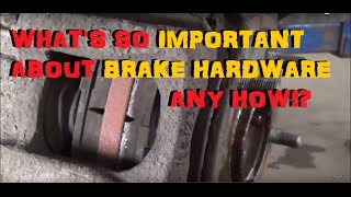 Brake Pad Replacement  - A Focus on Brake Hardware