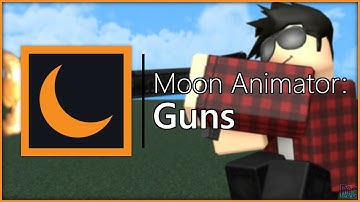 Moon Animator Tutorial: Animating/Rigging Guns