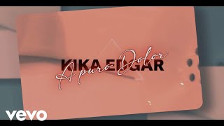 Kika Edgar - A Puro Dolor