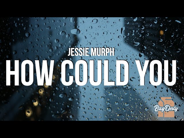 Jessie Murph - How Could You