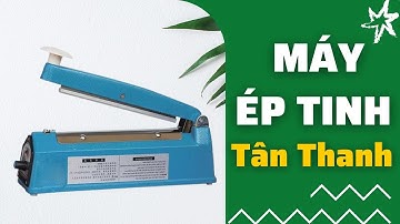 Máy Hàn Miệng Túi, Máy Ép Tuýp Tinh Lợn Tân Thanh M10  | Cơ Tiến Phát Vet