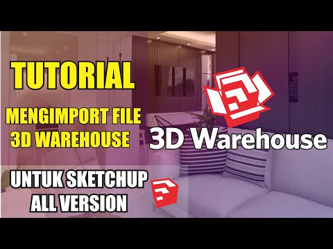 TUTORIAL IMPORT  SKETCHUP ALL VERSION 3D WAREHOUSE  bahasa indonesia