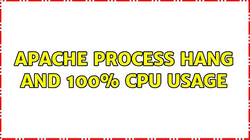 Apache process hang and 100% CPU usage
