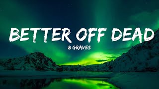8 Graves - Better Off Dead (Lyrics)  | Best Vibing Music