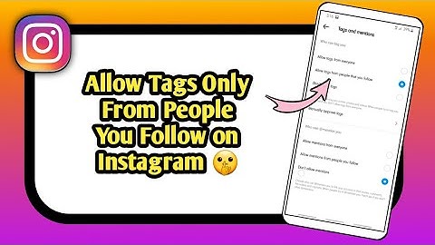 Allow Tags Only For People You Follow On Instagram