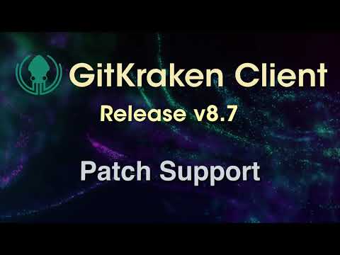 GitKraken Client v8.7 Release: Git Patch support