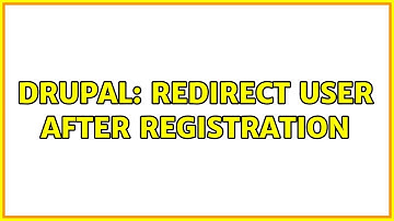 Drupal: Redirect user after registration (3 Solutions!!)
