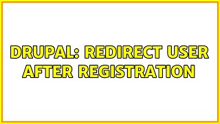 Drupal: Redirect user after registration (3 Solutions!!)
