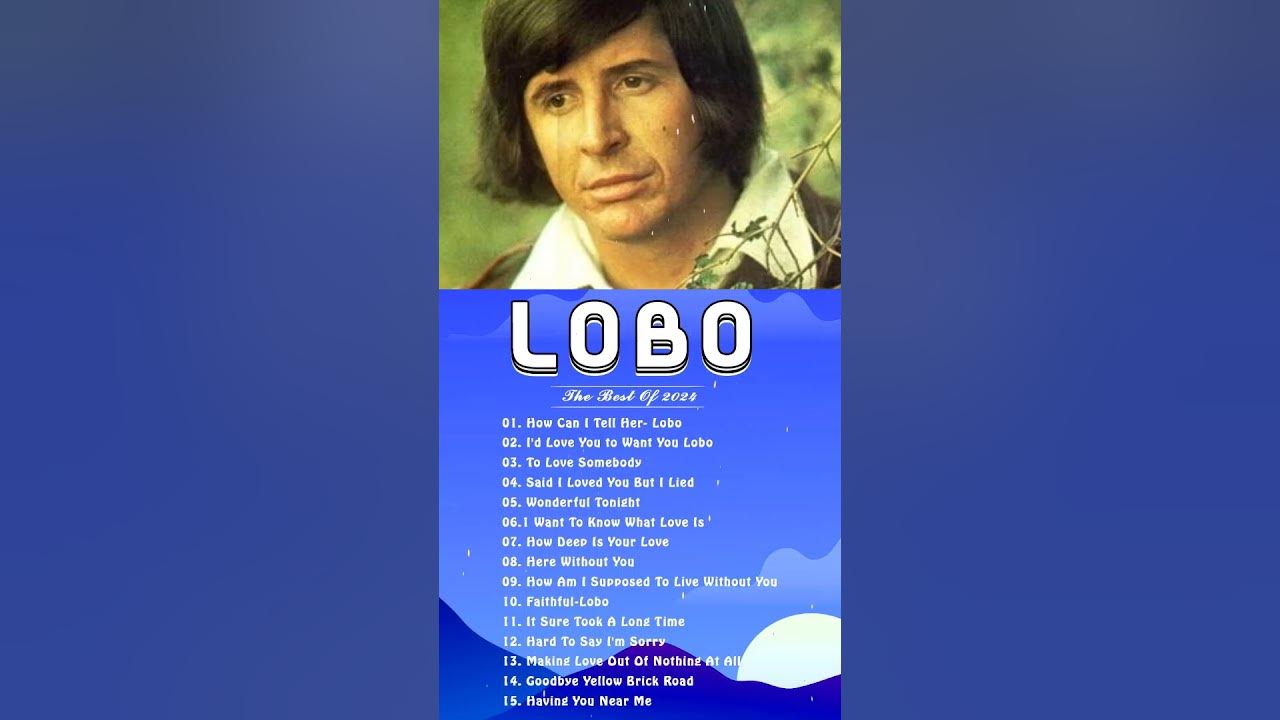 Best Songs Of Lobo │Lobo Greatest Hits Full Collection 2024