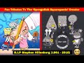 Fan Tributes To The Late SpongeBob Squarepants Creator Stephen Hillenburg Fan Tributes To The Late SpongeBob Squarepants Creator Stephen Hillenburg