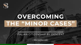 Here is a Way For trying Overcoming the &quot;Minor Cases&quot; of Italian Citizenship by Descent!