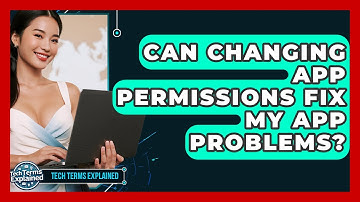Can Changing App Permissions Fix My App Problems? - Tech Terms Explained