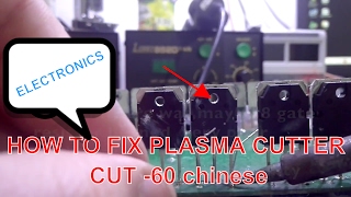 FIXing of  Chinese plasma cutter  CUT60 60 amp #diy #plasma