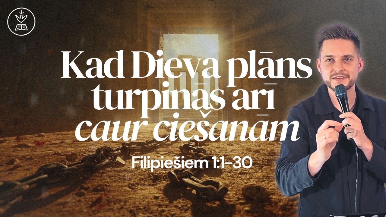 Kad Dieva plāns turpinās arī caur ciešanām (Filipiešiem 1:1-30) | Mārcis Jukumsons-Jukumnieks