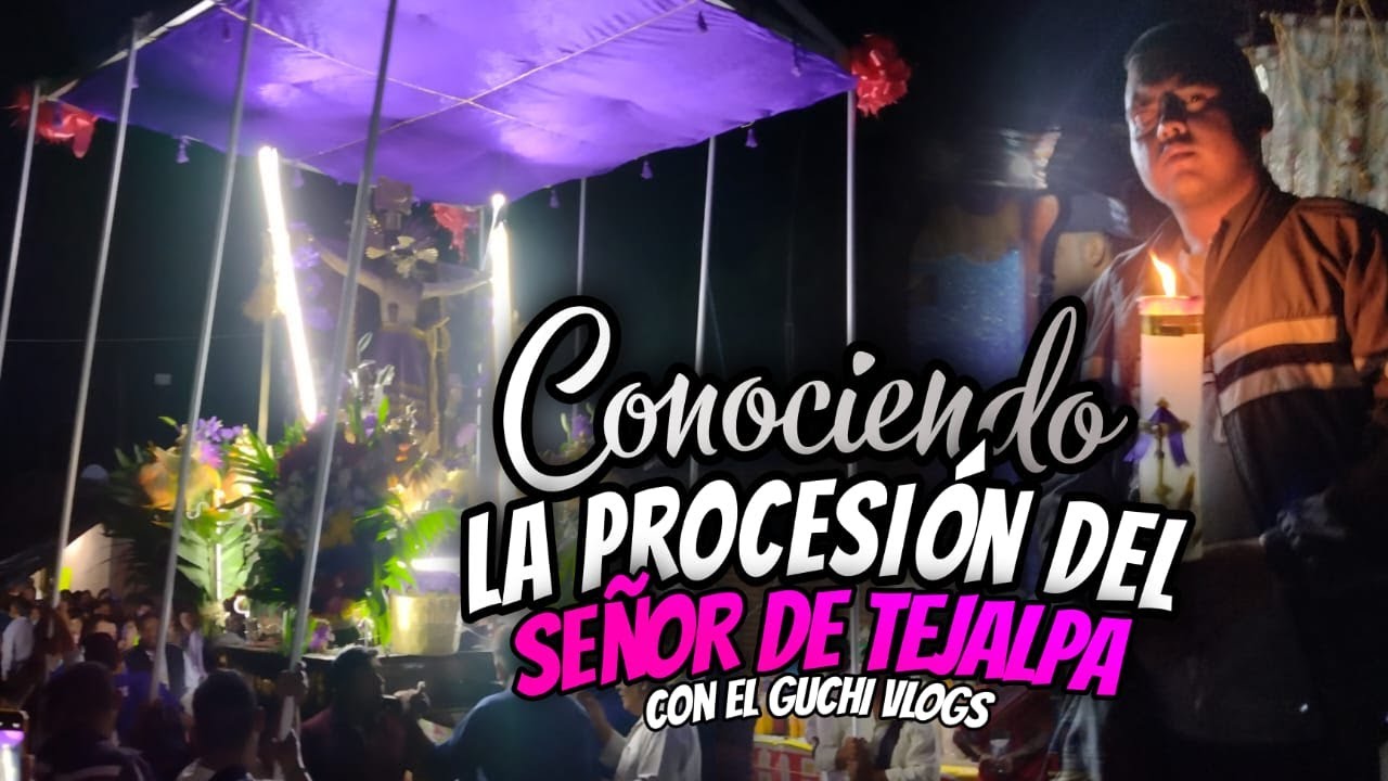 Conociendo La Procesión del Señor de Tejalpa - YouTube