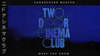 What You Know x Undercover Martyn - Two Door Cinema Club (Mashup)