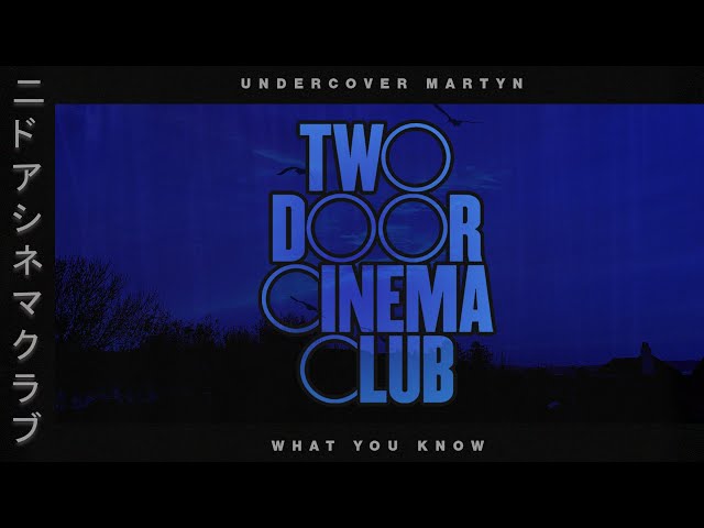 Undercover Martyn (Tradução em Português) – Two Door Cinema Club