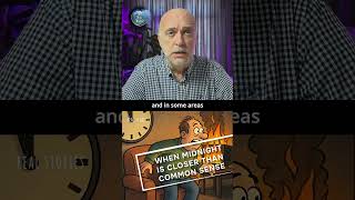 When Midnight Is Closer Than Common Sense