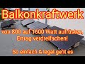 Von 800 auf 1600 watt aufrsten  ertrag verdreifachen mit balkonkraftwerk yuma flat 800 1600 pro