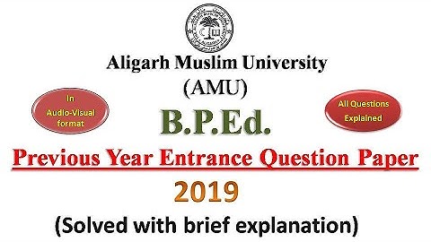 AMU | B.P.Ed. 2019 Written Entrance Paper(Solved)| With Brief Explanation | in Audio-Visual format |