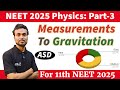 Part-3 | 11th NEET 2025 Physics | 'Units &amp; Measurements' to 'Gravitation' | #asdphysics