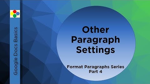 Google Docs Basics -   Other Paragraph Settings | Technology Education