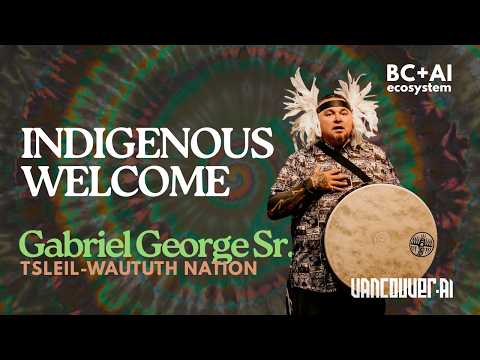 Opening & Indigenous Welcome: Gabriel George Sr. | Vancouver AI May 2026