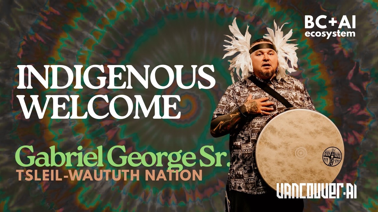 Opening & Indigenous Welcome: Gabriel George Sr. | Vancouver AI May 2026