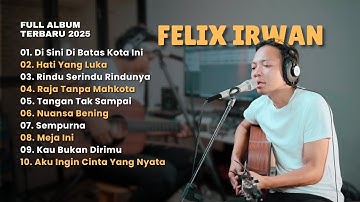 FELIX IRWAN COVER | FULL ALBUM TERBARU 2025 | Kompilasi Lagu Cover Hits Tahun Ini