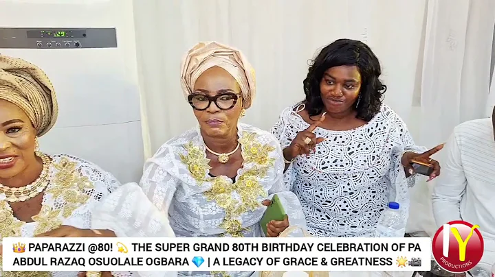👑 PAPARAZZI @80! 💫 The Super Grand 80th Birthday Celebration of Pa Abdul Razaq Osuolale Ogbara 💎 .
